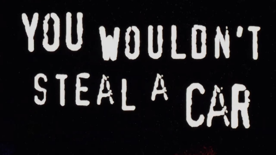 You Wouldn't Steal a Car